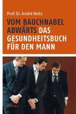 Vom Bauchnabel abwärts. Das Gesundheitsbuch für den Mann